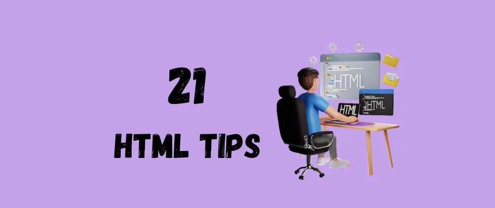 21 HTML Tips You Must Know About