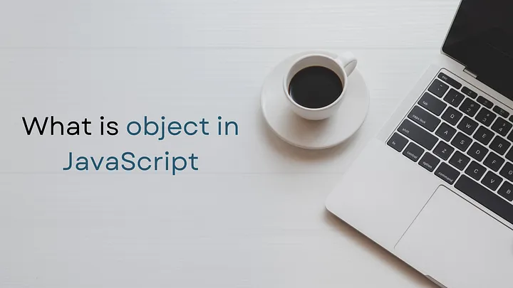 What is object in JavaScript ?